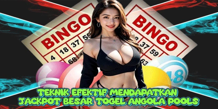 Teknik Efektif Mendapatkan Jackpot Besar Togel Angola Pools