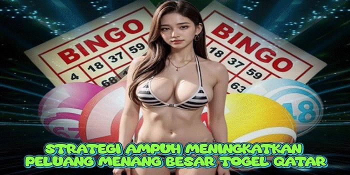 Strategi Ampuh Meningkatkan Peluang Menang Besar Togel Qatar