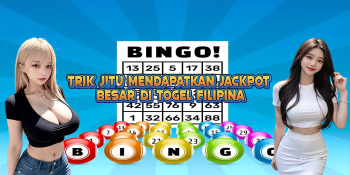 Trik Jitu Mendapatkan Jackpot Besar Di Togel Filipina