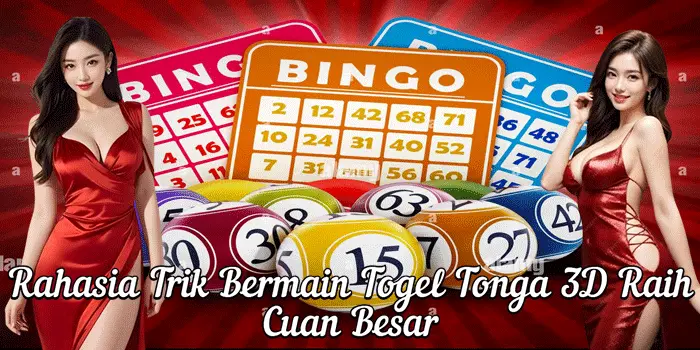Rahasia Trik Bermain Togel Tonga 3D Raih Cuan Besar 