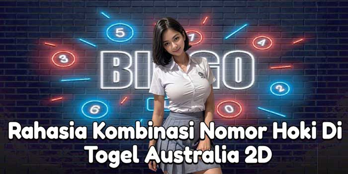 Rahasia Kombinasi Nomor Hoki Di Togel Australia 2D
