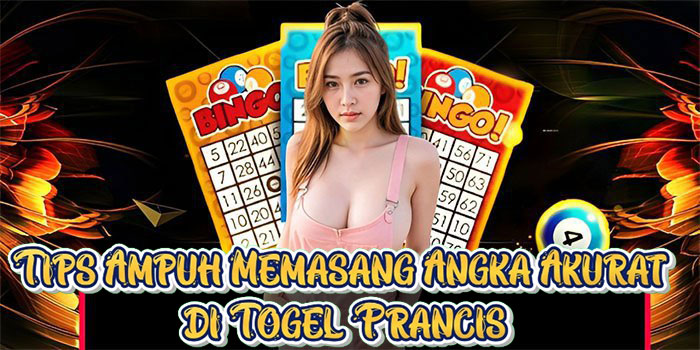 Tips Ampuh Memasang Angka Akurat di Togel Prancis