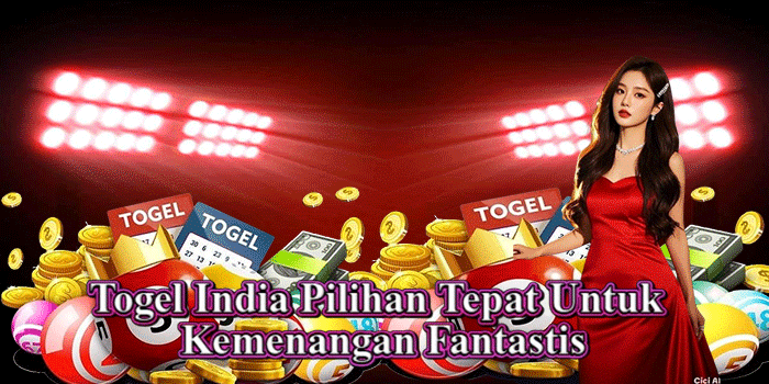 Togel India Pilihan Tepat Untuk Kemenangan Fantastis