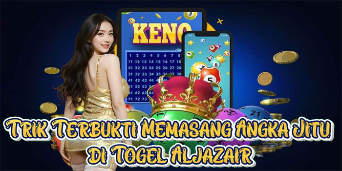 Trik Terbukti Memasang Angka Jitu di Togel Aljazair